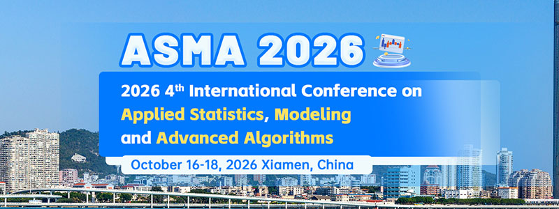 2026-4th-International-Conference-on-Applied-Statistics,-Modeling-and-Advanced-Algorithms-(ASMA2026)