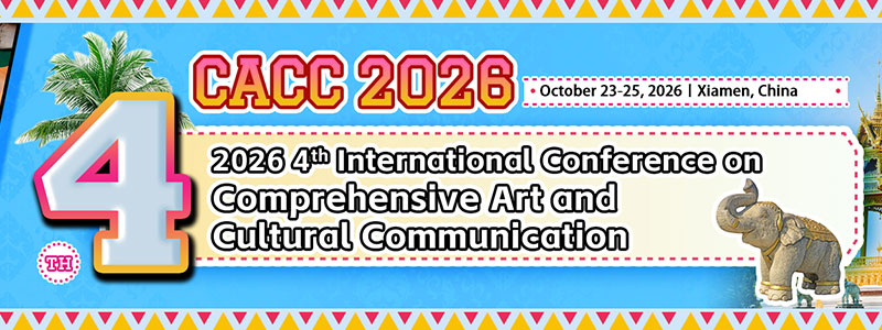 2026-4th-International-Conference-on-Comprehensive-Art-and-Cultural-Communication-(CACC-2026)