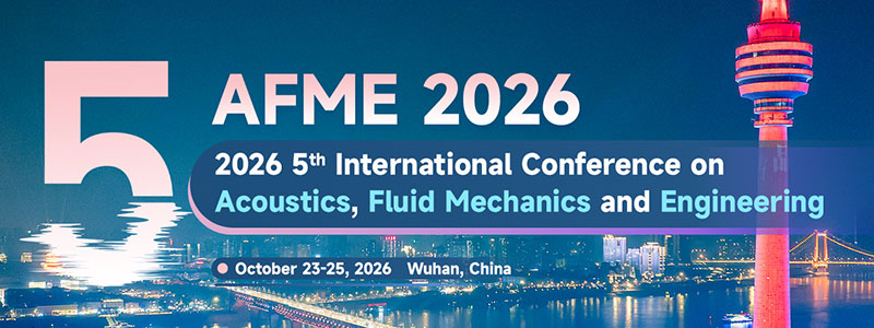 2026-5th-International-Conference-on-Acoustics,-Fluid-Mechanics-and-Engineering-(AFME-2026)