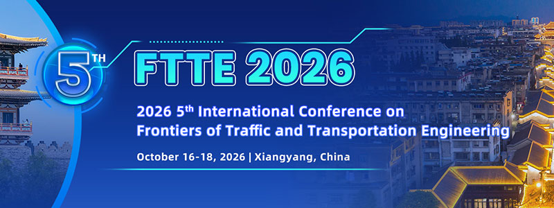 2026-5th-International-Conference-on-Frontiers-of-Traffic-and-Transportation-Engineering-(FTTE-2026)