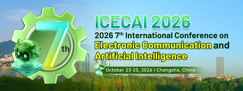 2026-7th-International-Conference-on-Electronic-Communication-and-Artificial-Intelligence-(ICECAI-2026)
