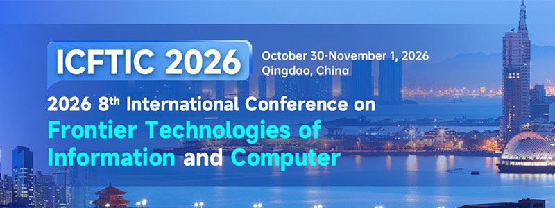 2026-8th-International-Conference-on-Frontier-Technologies-of-Information-and-Computer-(ICFTIC-2026)