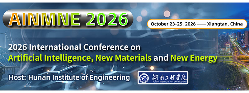 2026-International-Conference-on-Artificial-Intelligence,-New-Materials-and-New-Energy-(AINMNE-2026)