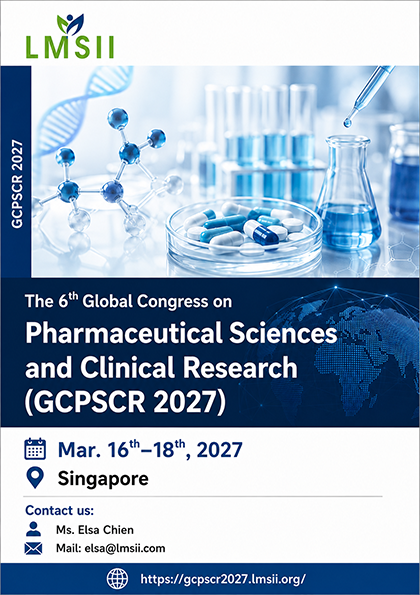 6th Global Congress on Pharmaceutical Sciences and Clinical Research (GCPSCR 2027)