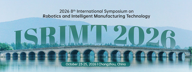 IEEE-2026-8th-International-Symposium-on-Robotics-&-Intelligent-Manufacturing-Technology-(ISRIMT-2026)