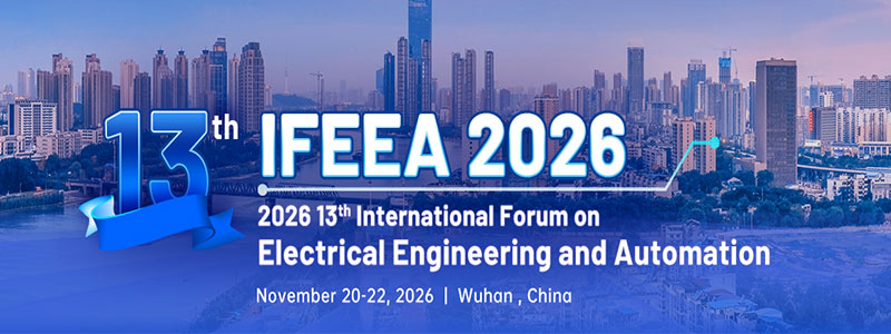 2026-13th-International-Forum-on-Electrical-Engineering-and-Automation-(IFEEA-2026)