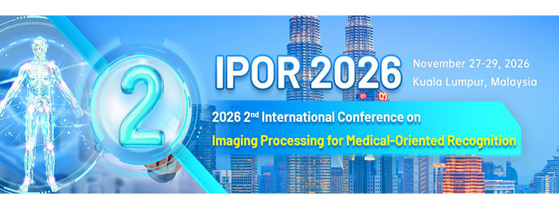 2026-2nd-International-Conference-on-Medical-Image-Processing-and-Recognition-(IPOR-2026)