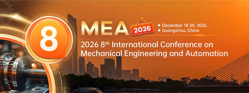 2026-8th-International-Conference-on-Mechanical-Engineering-and-Automation-(MEA-2026)