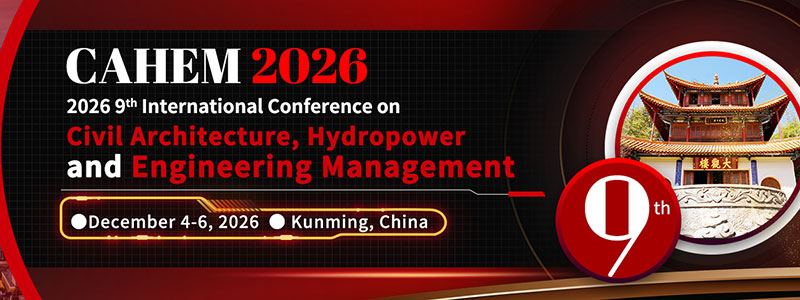 2026-9th-International-Conference-on-Civil-Architecture,-Hydropower-and-Engineering-Management-(CAHEM-2026)