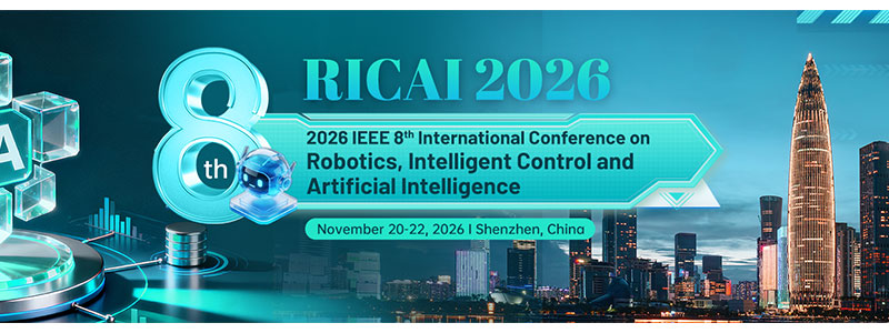 2026-IEEE-8th-International-Conference-on-Robotics,-Intelligent-Control-and-Artificial-Intelligence-(IEEE-RICAI-2026)