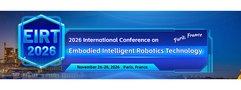 2026-International-Conference-on-Embodied-Intelligent-Robotics-Technology-(EIRT-2026)