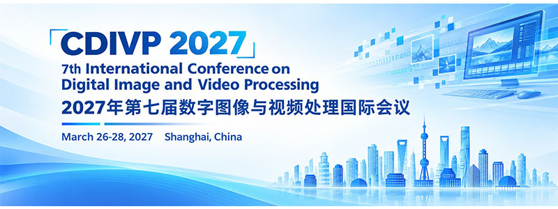 2027-7th-International-Conference-on-Digital-Image-and-Video-Processing-(CDIVP-2027)