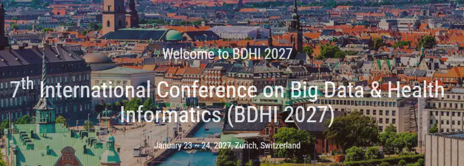 7th International Conference on Big Data & Health Informatics (BDHI 2027)